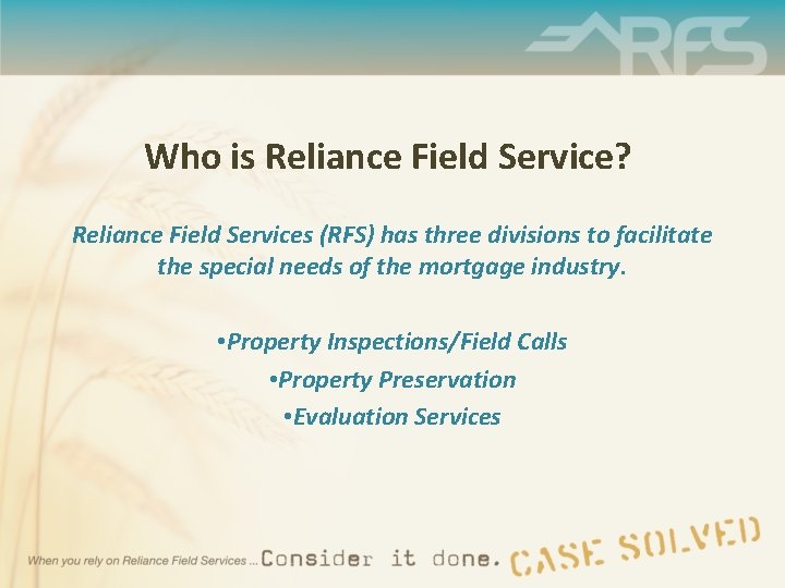 Who is Reliance Field Service? Reliance Field Services (RFS) has three divisions to facilitate