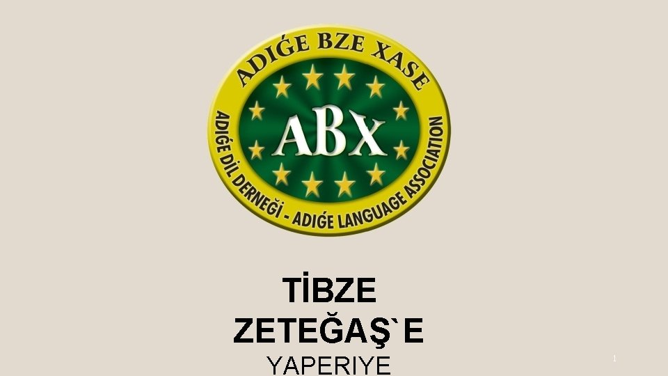 TİBZE ZETEĞAŞ`E YAPERIYE 1 