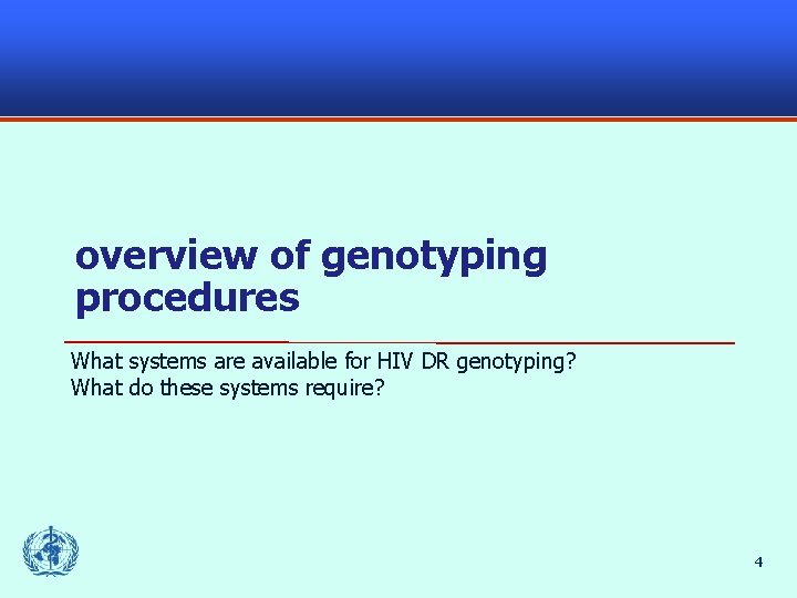 overview of genotyping procedures What systems are available for HIV DR genotyping? What do