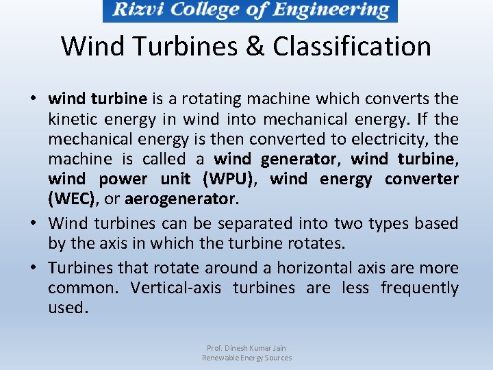 Wind Turbines & Classification • wind turbine is a rotating machine which converts the