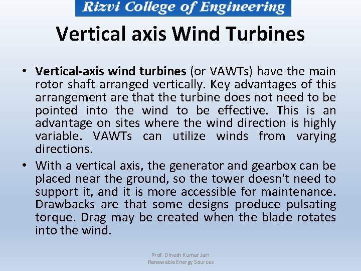 Vertical axis Wind Turbines • Vertical-axis wind turbines (or VAWTs) have the main rotor