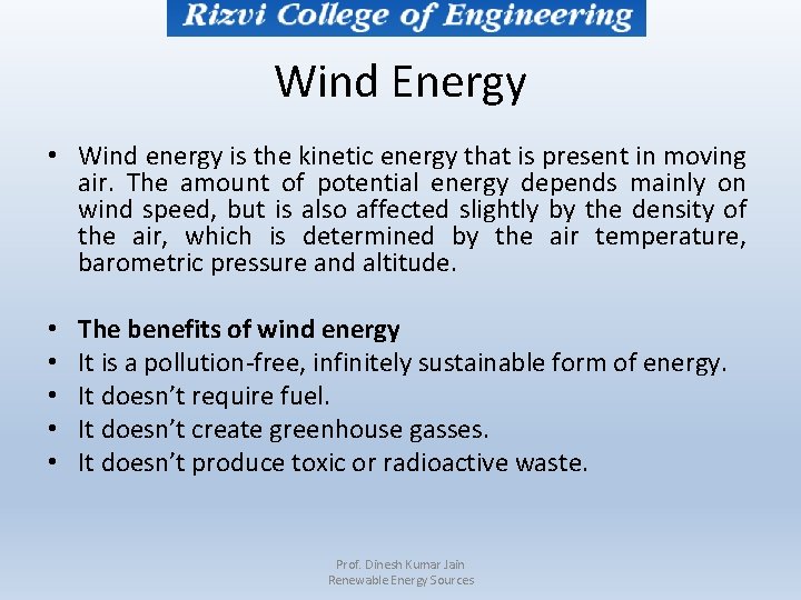 Wind Energy • Wind energy is the kinetic energy that is present in moving