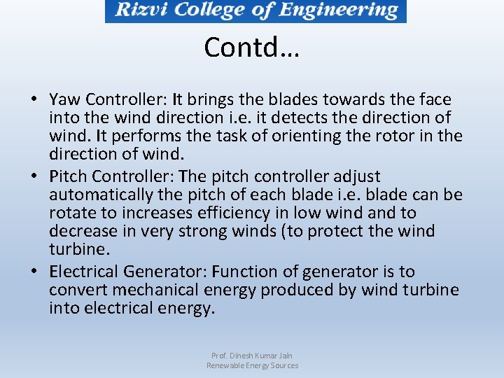 Contd… • Yaw Controller: It brings the blades towards the face into the wind