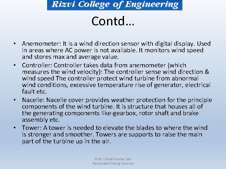 Contd… • Anemometer: It is a wind direction sensor with digital display. Used in