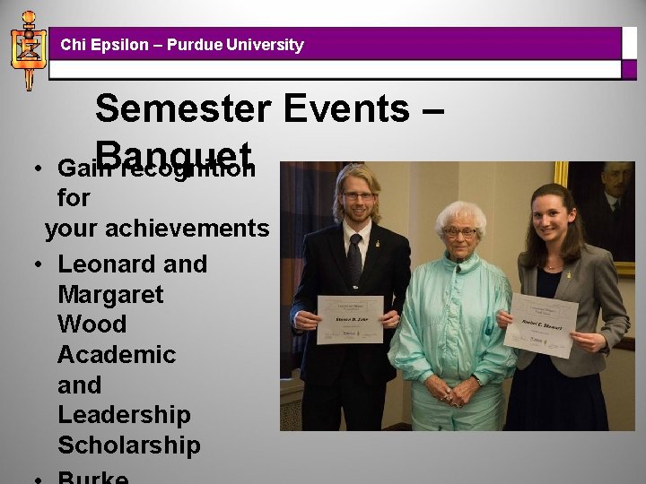Chi Epsilon – Purdue University • Semester Events – Banquet Gain recognition for your