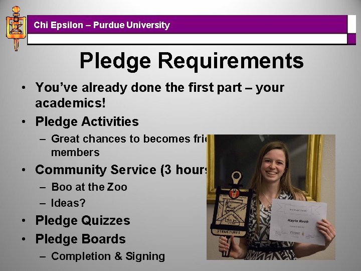 Chi Epsilon – Purdue University Pledge Requirements • You’ve already done the first part