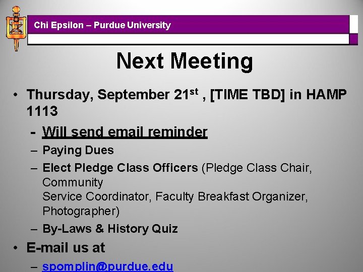 Chi Epsilon – Purdue University Next Meeting • Thursday, September 21 st , [TIME