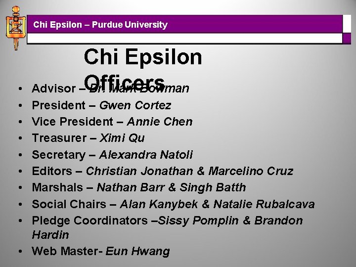 Chi Epsilon – Purdue University • • • Chi Epsilon Advisor –Officers Dr. Mark