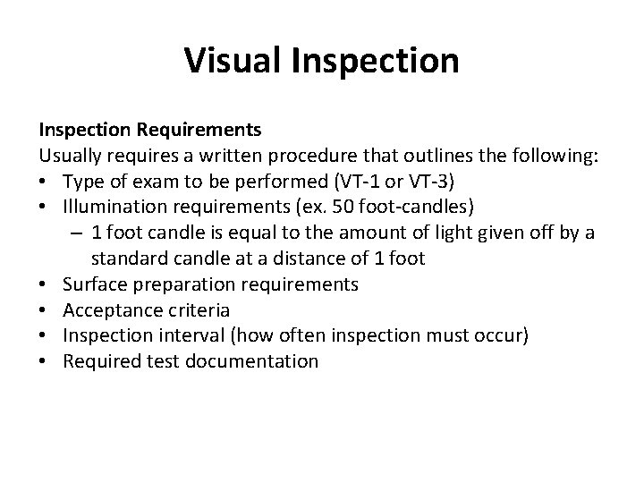 Visual Inspection Requirements Usually requires a written procedure that outlines the following: • Type