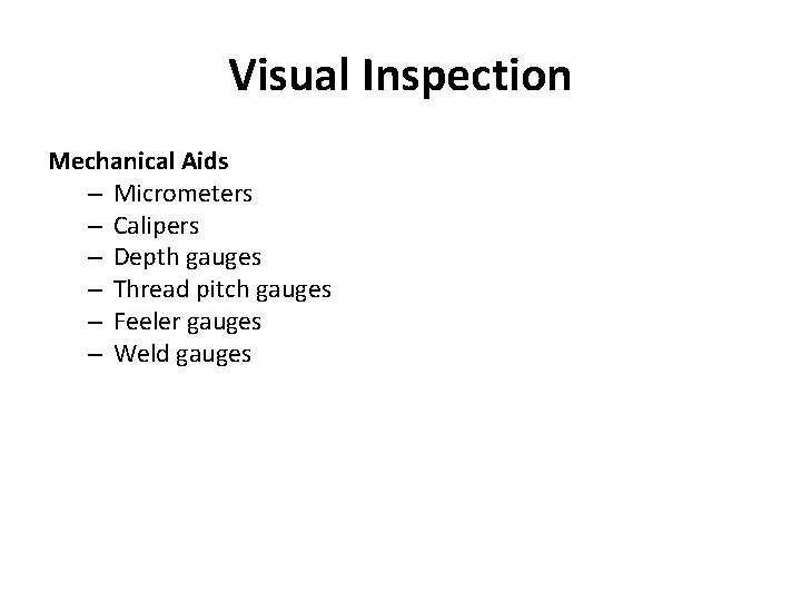 Visual Inspection Mechanical Aids – Micrometers – Calipers – Depth gauges – Thread pitch