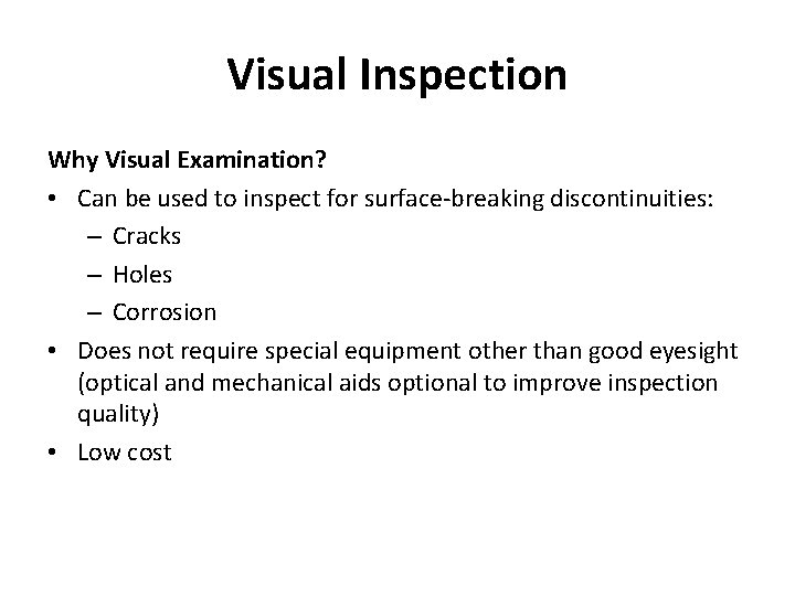 Visual Inspection Why Visual Examination? • Can be used to inspect for surface-breaking discontinuities: