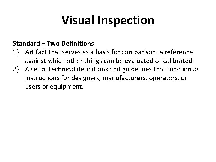 Visual Inspection Standard – Two Definitions 1) Artifact that serves as a basis for