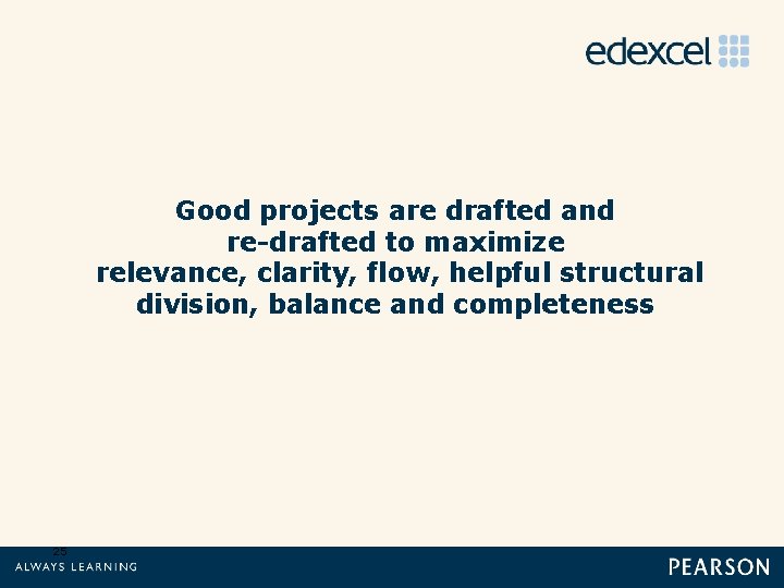 Good projects are drafted and re-drafted to maximize relevance, clarity, flow, helpful structural division,