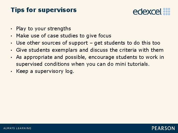 Tips for supervisors • • • 26 Play to your strengths Make use of