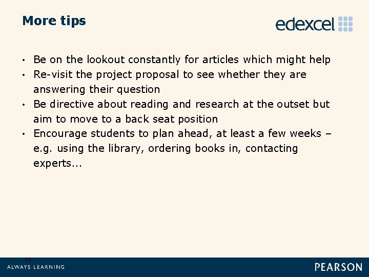 More tips Be on the lookout constantly for articles which might help • Re-visit