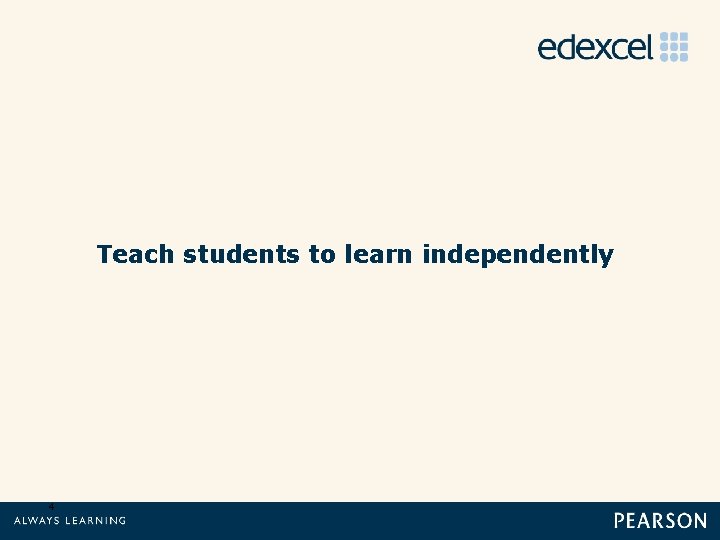 Teach students to learn independently 4 