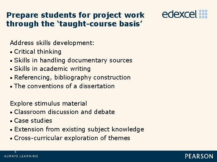 Prepare students for project work through the ‘taught-course basis’ Address skills development: • Critical
