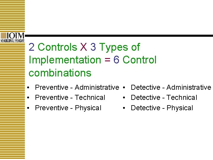 2 Controls X 3 Types of Implementation = 6 Control combinations • Preventive -