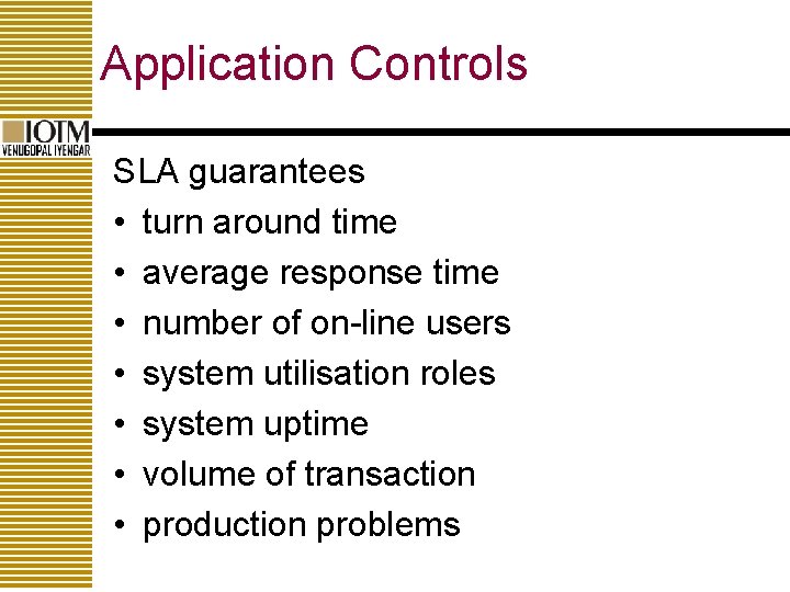 Application Controls SLA guarantees • turn around time • average response time • number