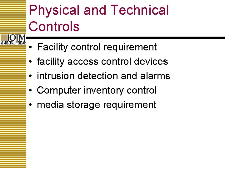 Physical and Technical Controls • • • Facility control requirement facility access control devices