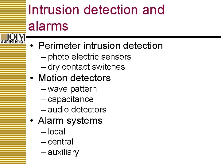 Intrusion detection and alarms • Perimeter intrusion detection – photo electric sensors – dry