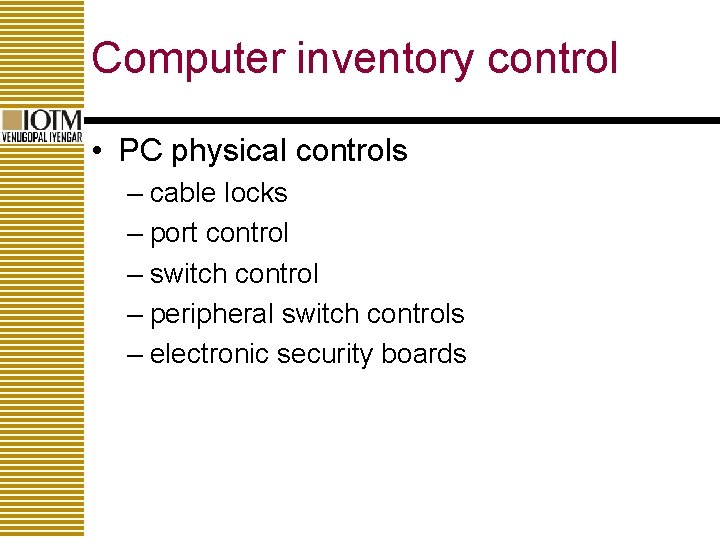 Computer inventory control • PC physical controls – cable locks – port control –