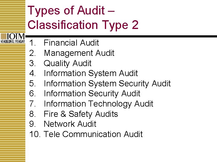 Types of Audit – Classification Type 2 1. Financial Audit 2. Management Audit 3.