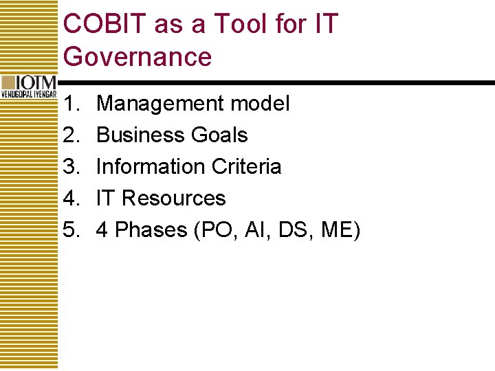 COBIT as a Tool for IT Governance 1. 2. 3. 4. 5. Management model