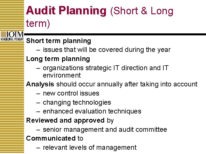 Audit Planning (Short & Long term) Short term planning – issues that will be