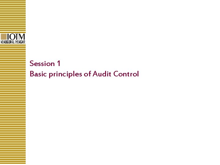 Session 1 Basic principles of Audit Control 