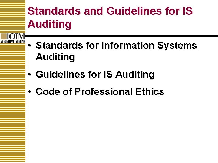 Standards and Guidelines for IS Auditing • Standards for Information Systems Auditing • Guidelines