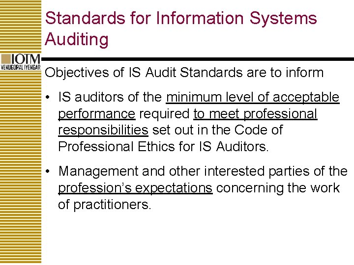 Standards for Information Systems Auditing Objectives of IS Audit Standards are to inform •
