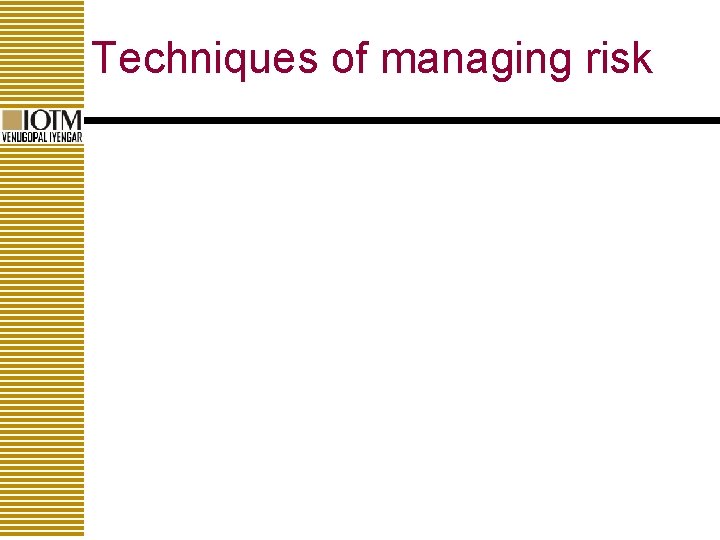 Techniques of managing risk 