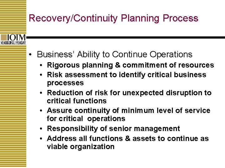 Recovery/Continuity Planning Process • Business’ Ability to Continue Operations • Rigorous planning & commitment