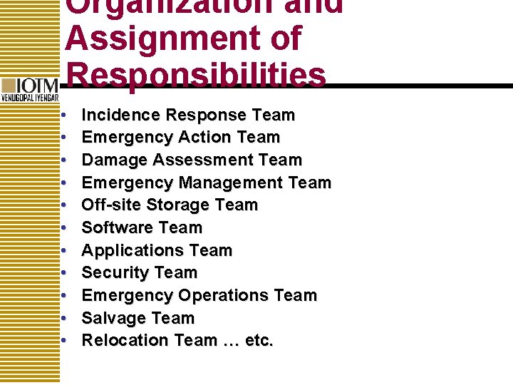 Organization and Assignment of Responsibilities • • • Incidence Response Team Emergency Action Team