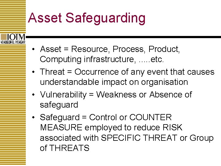 Asset Safeguarding • Asset = Resource, Process, Product, Computing infrastructure, . . . etc.