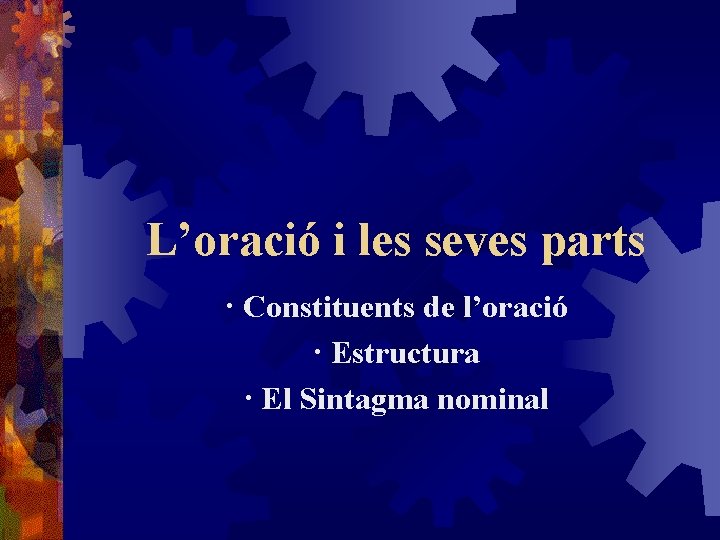 L’oració i les seves parts · Constituents de l’oració · Estructura · El Sintagma