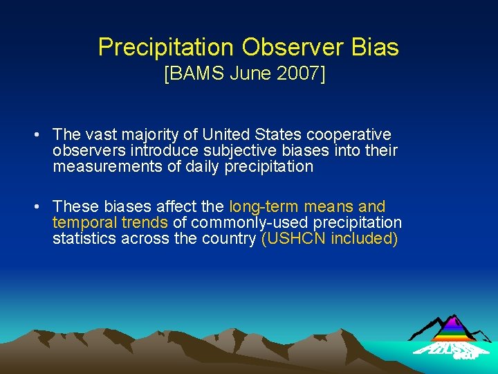 Precipitation Observer Bias [BAMS June 2007] • The vast majority of United States cooperative