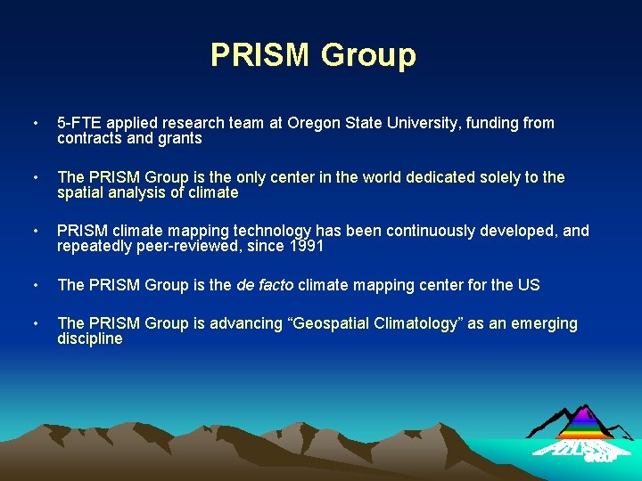 PRISM Group • 5 -FTE applied research team at Oregon State University, funding from