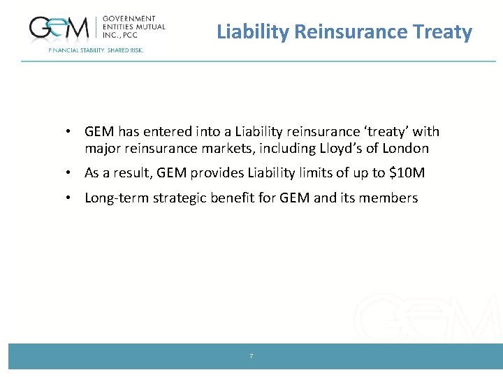 Liability Reinsurance Treaty • GEM has entered into a Liability reinsurance ‘treaty’ with major