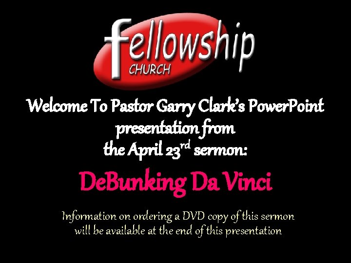 Welcome To Pastor Garry Clark’s Power. Point presentation from the April 23 rd sermon: