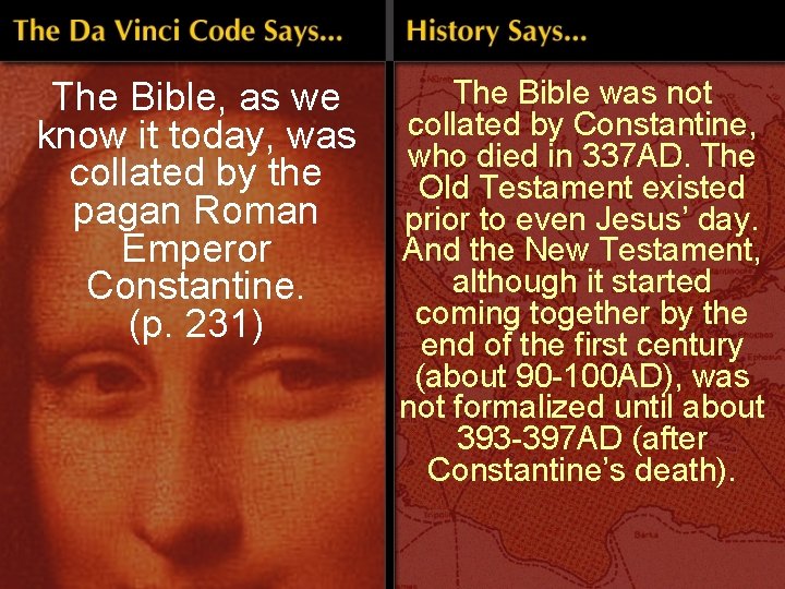 The Bible, as we know it today, was collated by the pagan Roman Emperor