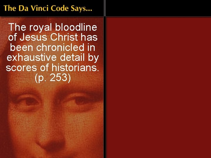 The royal bloodline of Jesus Christ has been chronicled in exhaustive detail by scores