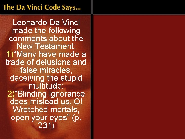 Leonardo Da Vinci made the following comments about the New Testament: 1)“Many have made