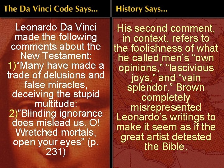 Leonardo Da Vinci His second comment, made the following in context, refers to comments