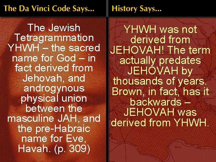 The Jewish YHWH was not Tetragrammation derived from YHWH – the sacred JEHOVAH! The