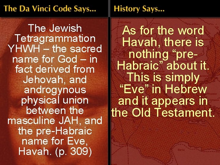 The Jewish As for the word Tetragrammation Havah, there is YHWH – the sacred