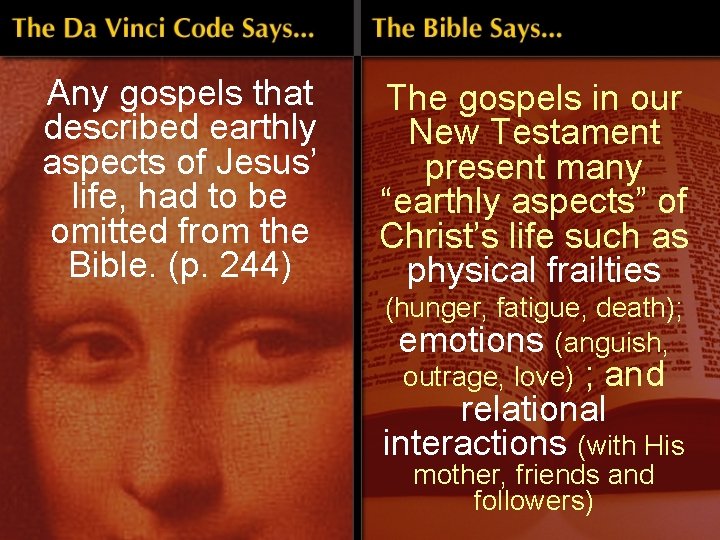 Any gospels that described earthly aspects of Jesus’ life, had to be omitted from