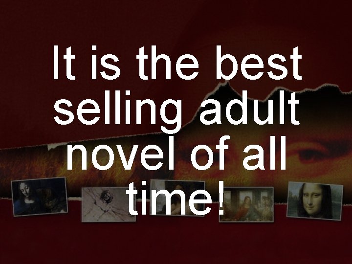 It is the best selling adult novel of all time! 
