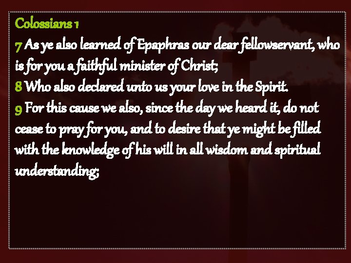 Colossians 1 7 As ye also learned of Epaphras our dear fellowservant, who is